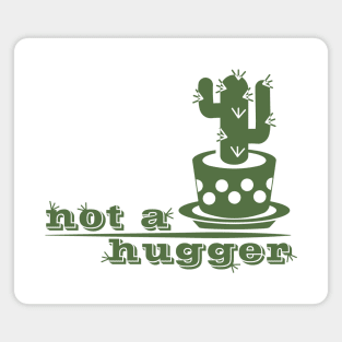 Not a hugger cactus funny saying Magnet